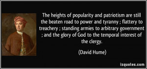 ... the glory of God to the temporal interest of the clergy. - David Hume
