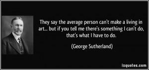 They say the average person can't make a living in art... but if you ...