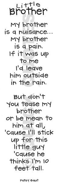 can be used for little sister too, just change the wording): Quotes ...