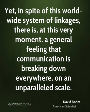 ... communication is breaking down everywhere, on an unparalleled scale