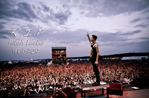 RIP Mitch Lucker, you will…no you are already sorely missed.