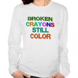 Broken Crayons Still Color Quote