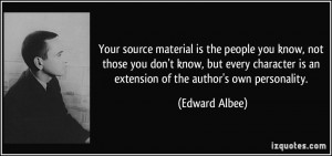 Your source material is the people you know, not those you don't know ...