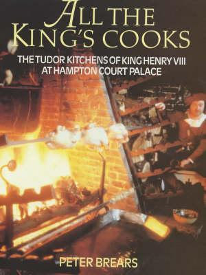 ... Cooks: The Tudor Kitchens of King Henry VIII at Hampton Court Palace
