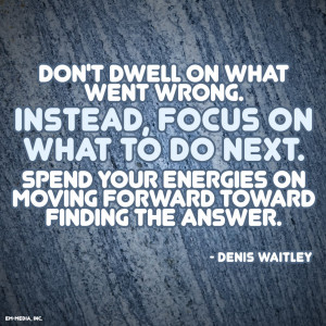 Quote - Don't Dwell, Focus Moving Forward by rabidbribri