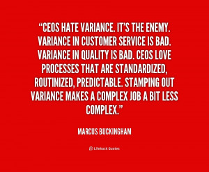 quote-Marcus-Buckingham-ceos-hate-variance-its-the-enemy-variance ...