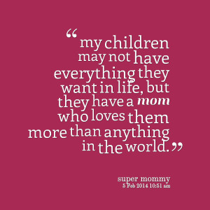 Quotes Picture: my children may not have everything they want in life ...