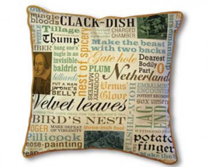 ... like. It’s a pillow with a bunch of “bawdy” Shakespeare quotes