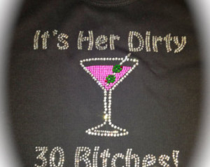 Shirts. 6 Dirty Thirty Birthday Shirts. Birthday pink Martini Shirts ...