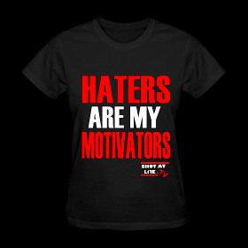 Women's HATERS ARE MY MOTIVATORS ~ 625