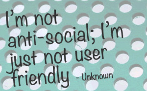 Being Anti Social Quotes