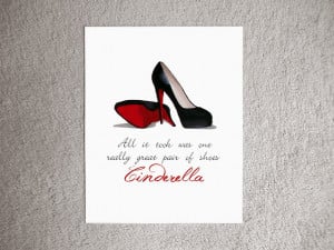 ... LOUBOUTIN Black Shoes ART PRINT, Cinderella Quote 10 x 8