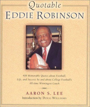 Quotable Eddie Robinson: 408 Memorable Quotes about Football, Life ...