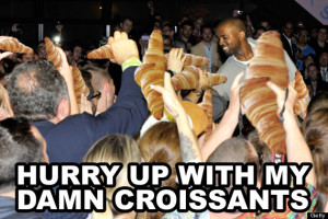 Hurry Up With Kanye's Damn Croissants Already! (PHOTOS)