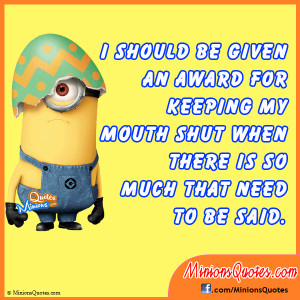 should be given an award for keeping my mouth shut when there is so ...