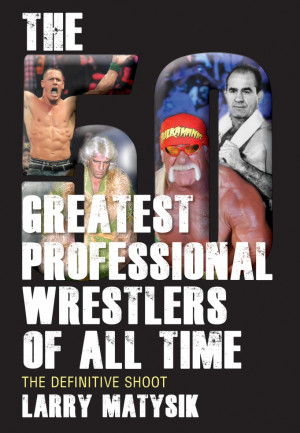 ... about his upcoming book “ The 50 Greatest Wrestlers of All Time