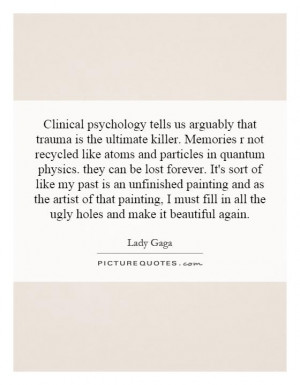 Clinical psychology tells us arguably that trauma is the ultimate ...