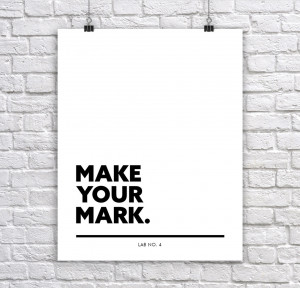 Make Your Mark - Motivational Inspirational Quotes Print Poster