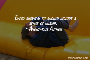 humor-Every survival kit should include a sense of humor.