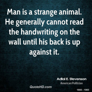 ... read the handwriting on the wall until his back is up against it
