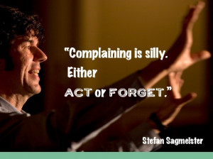 Complaining is silly. Either act or forget.