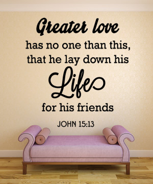 John 15:13 Greater Love...Christian Wall Decal Quotes