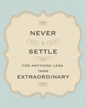 never settle for less quotes