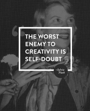 The worst enemy to creativity is self-doubt.