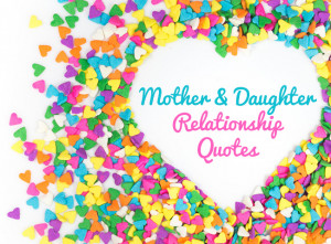 Mother and Daughter Relationship Quotes