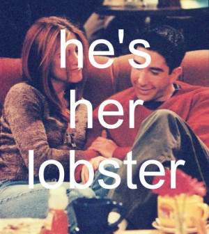 ... love # he s her lobster # lobster # rachel # ross # rachel and ross
