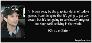 quote-i-m-blown-away-by-the-graphical-detail-of-today-s-games-i-can-t ...