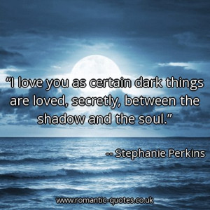 love-you-as-certain-dark-things-are-loved-secretly-between-the ...