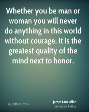 Man Or Woman You Will Never Do Anything In This World Without Courage ...