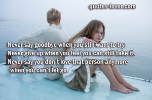 ... Never say you don’t love that person anymore when you can’t let go