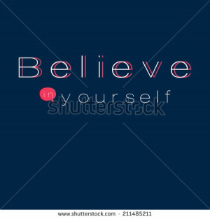 ... style. Vector template for your print design. Believe in yourself