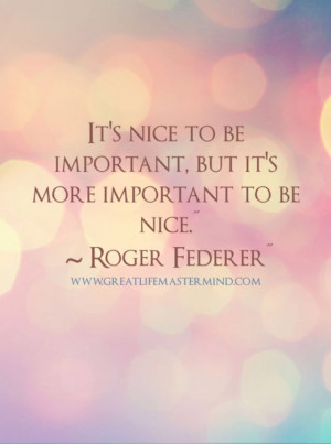 Be nice always...