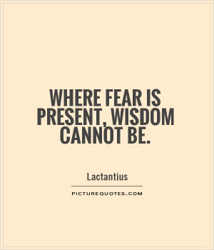 Wisdom Quotes Fear Quotes Lactantius Quotes