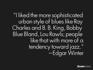 liked the more sophisticated urban style of blues like Ray Charles ...