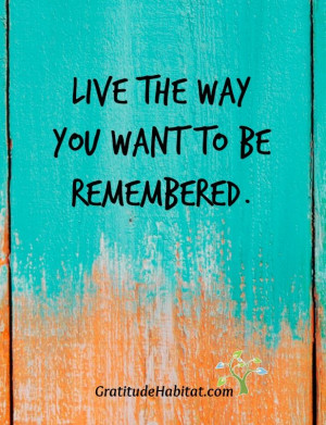 Live the way you want to be remembered. How is that for you? Visit us ...