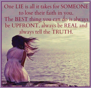 ... always be upfront, always be REAL and always tell the TRUTH. #quotes