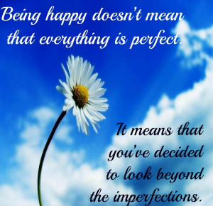 Life Quotes And Sayings Being Happy Doesn Mean That Everything