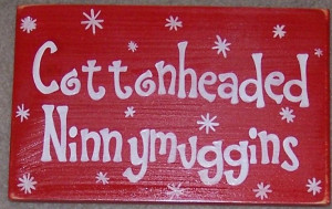 Cottonheaded Ninnymuggins Sign Plaque Buddy The Elf Movie Quote Will ...