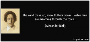 The wind plays up; snow flutters down. Twelve men are marching through ...