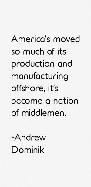America's moved so much of its production and manufacturing offshore ...