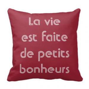 Life Is Made Of Small Pleasures French Quote Throw Pillows