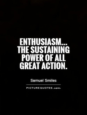 Enthusiasm Quotes Action Quotes Samuel Smiles Quotes