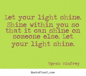 These are the inspirational quote love shine light stuff Pictures