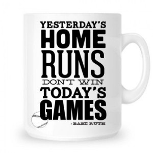 Yesterdays Home Runs Babe Ruth Quotes https://www.lifequoted.com ...