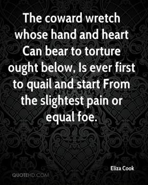 Eliza Cook - The coward wretch whose hand and heart Can bear to ...