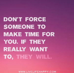 want to, they will.: Deeplifequotes, Make Time For Someone Quotes ...